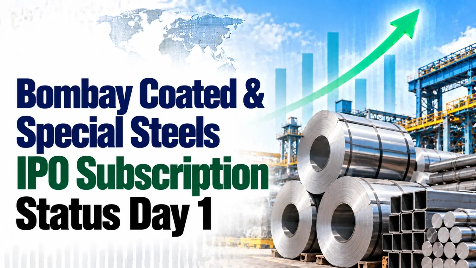 Bombay Coated & Special Steels IPO Subscription Status Day 1