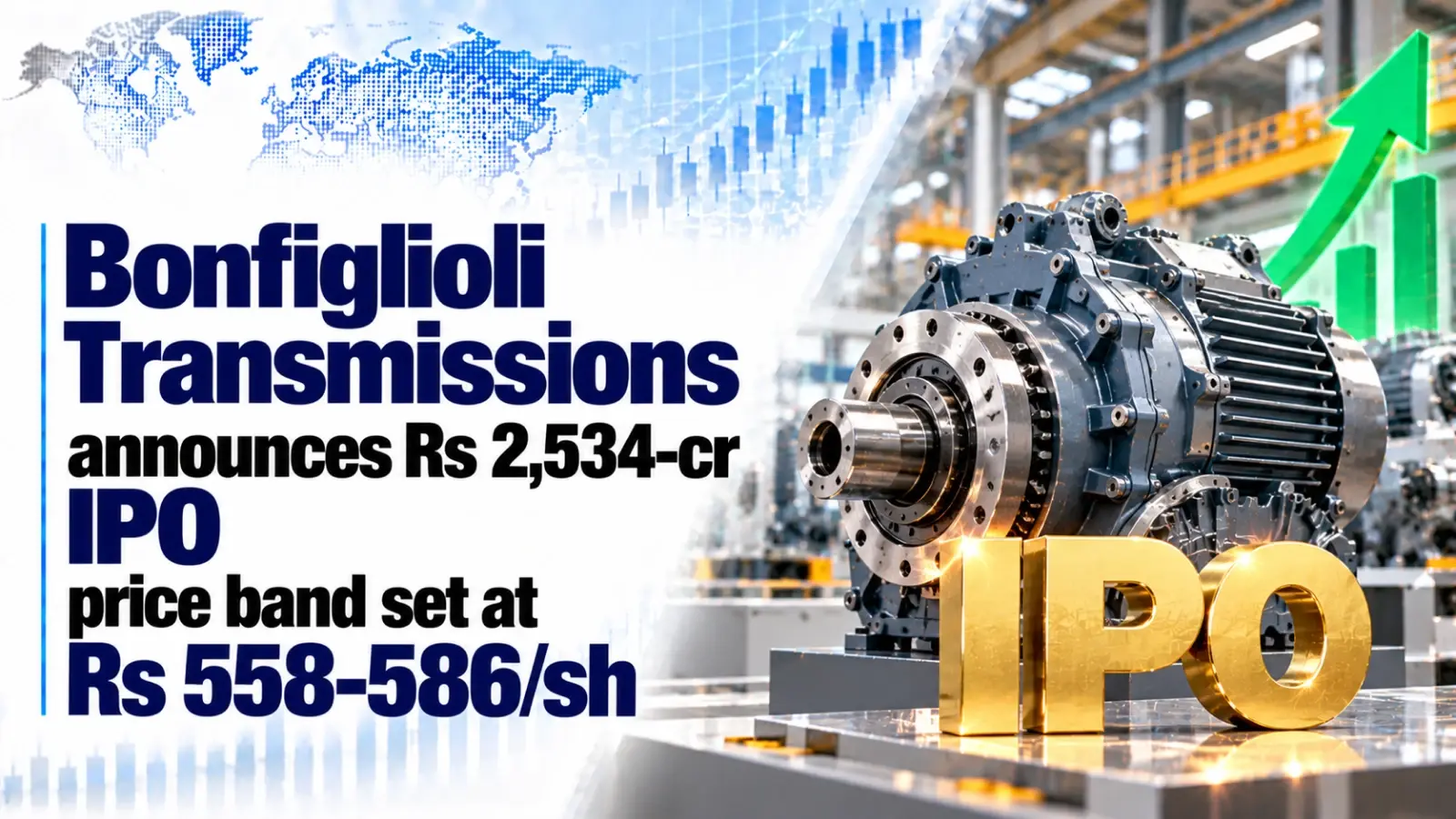 Bonfiglioli Transmissions Announces Rs 2,534-Cr IPO; Price Band Set at Rs 558–586/Sh