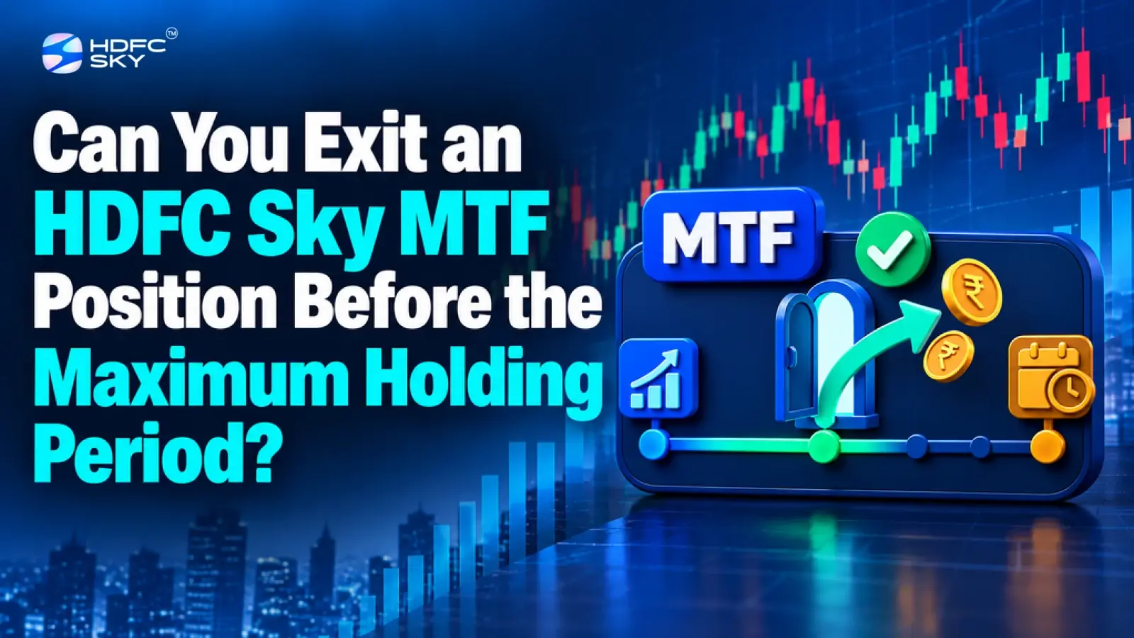 Can You Exit an HDFC Sky MTF Position Before the Maximum Holding Period?