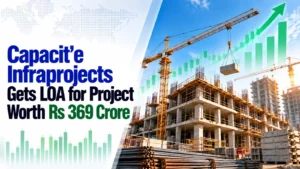 Capacit’e Infraprojects Gets LOA for Project Worth Rs 369 Crore