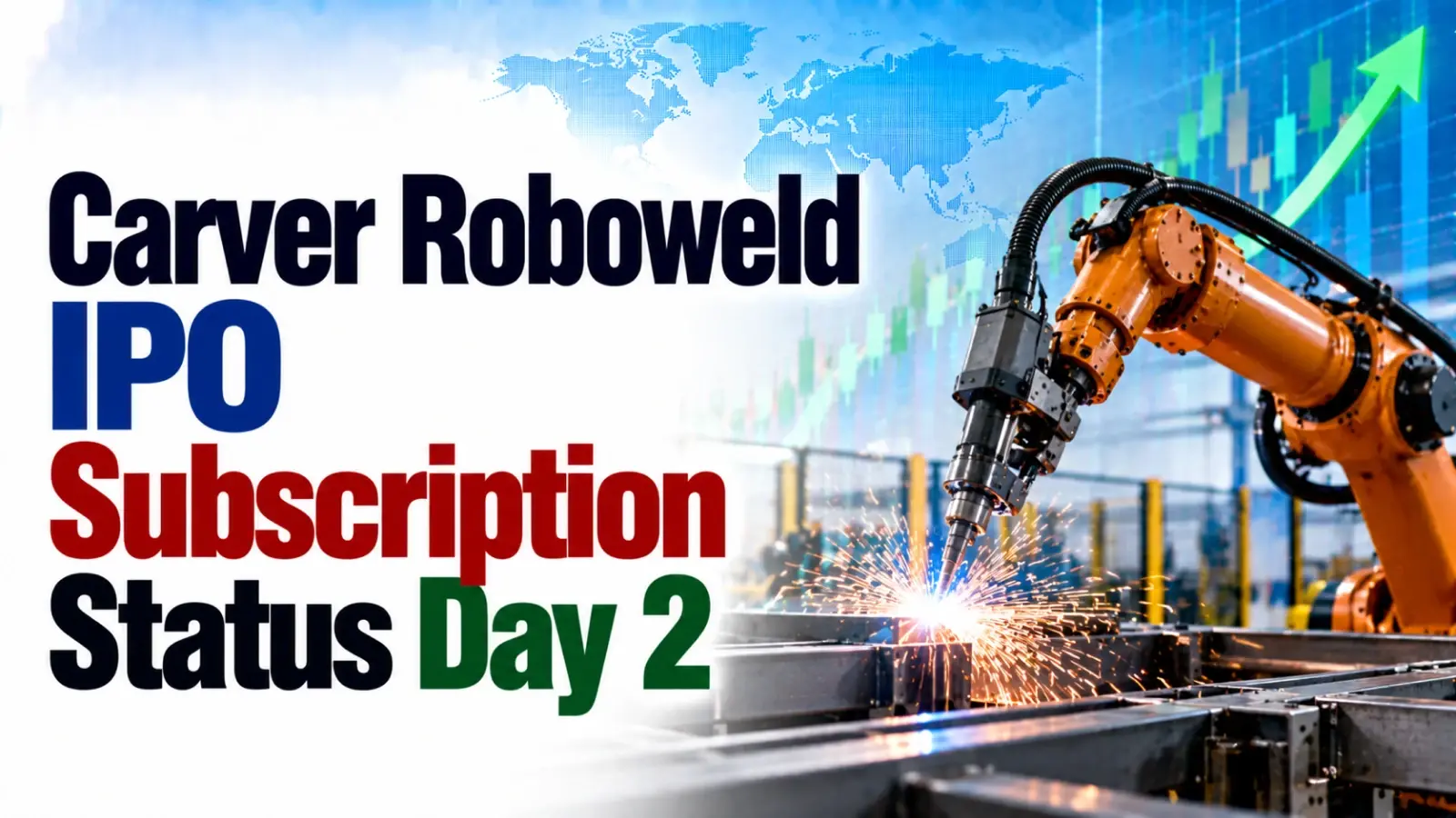 Carver Roboweld IPO Subscription Status Day 2