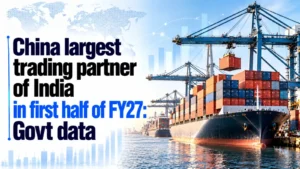 China Largest Trading Partner of India in First Half of FY27: Govt Data