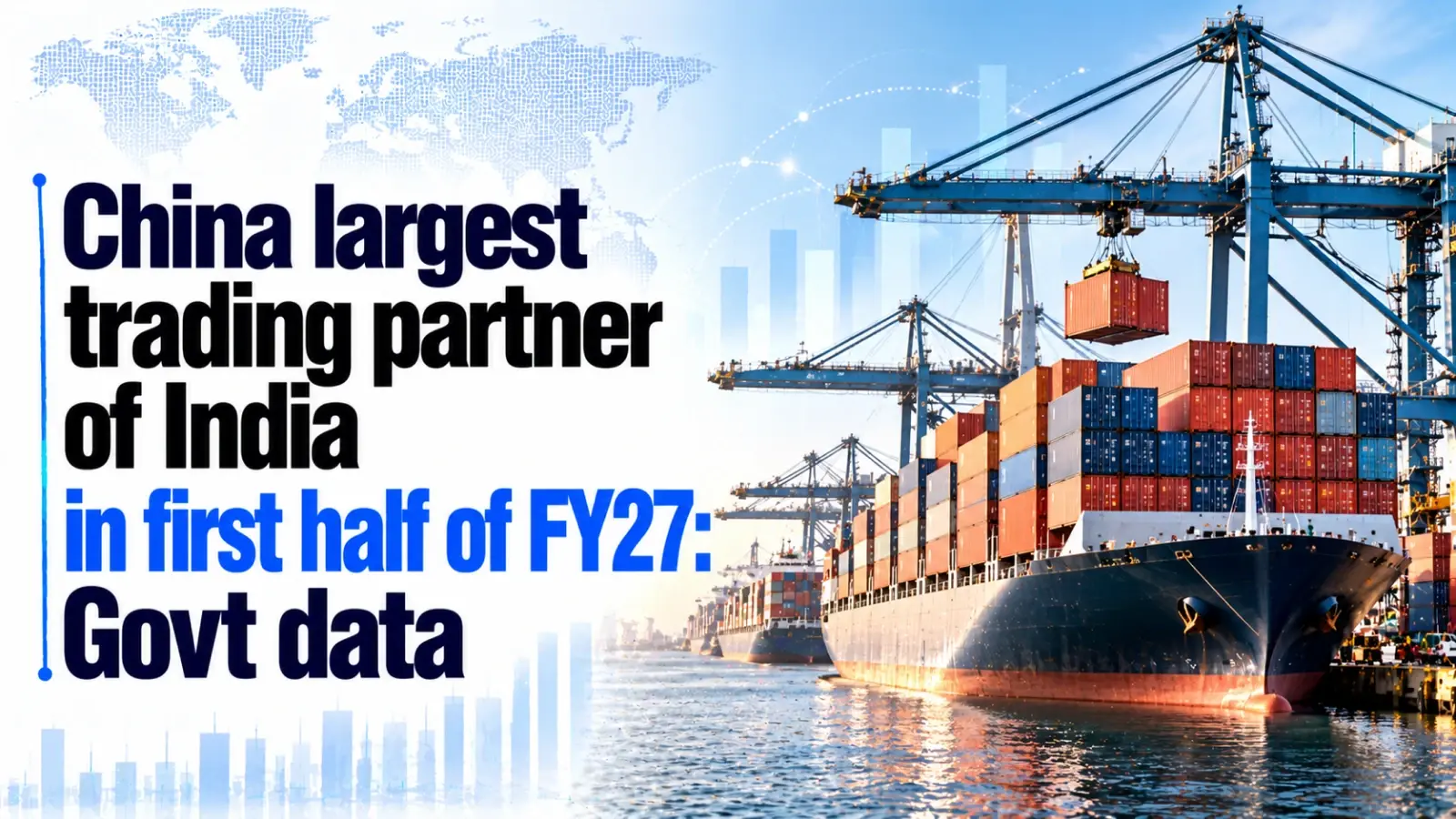 China Largest Trading Partner of India in First Half of FY27: Govt Data