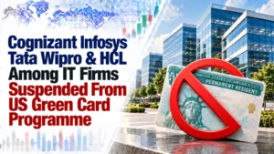 Cognizant, Infosys, Tata, Wipro & HCL Among IT Firms Suspended From US Green Card Programme