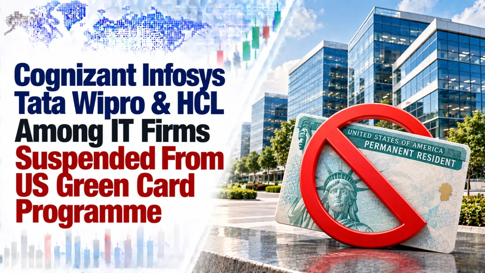 Cognizant, Infosys, Tata, Wipro & HCL Among IT Firms Suspended From US Green Card Programme