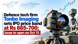 Defence Tech Firm Tonbo Imaging Sets IPO Price Band at Rs 665–700; Issue To Open on October 15