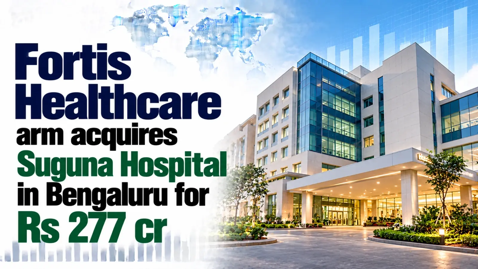 Fortis Healthcare Arm Acquires Suguna Hospital in Bengaluru for Rs 277 Cr