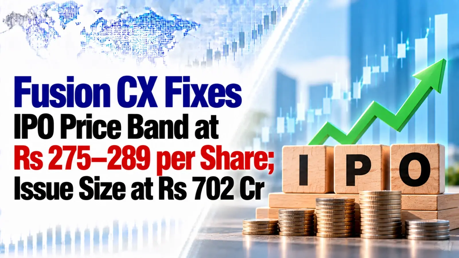 Fusion CX Fixes IPO Price Band at Rs 275–289 per Share; Issue Size at Rs 702 Cr
