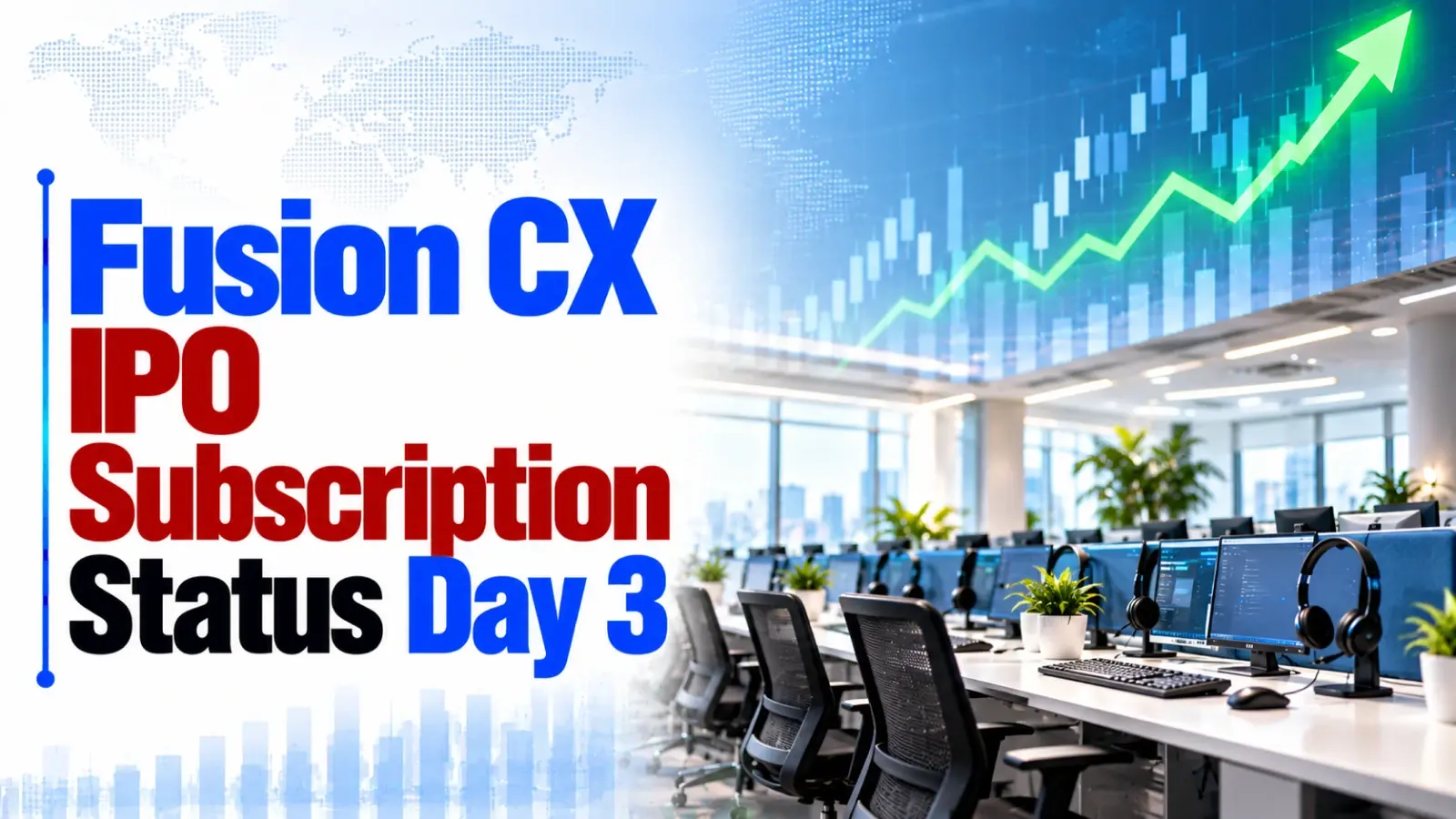 Fusion CX IPO Subscription Status Day 3