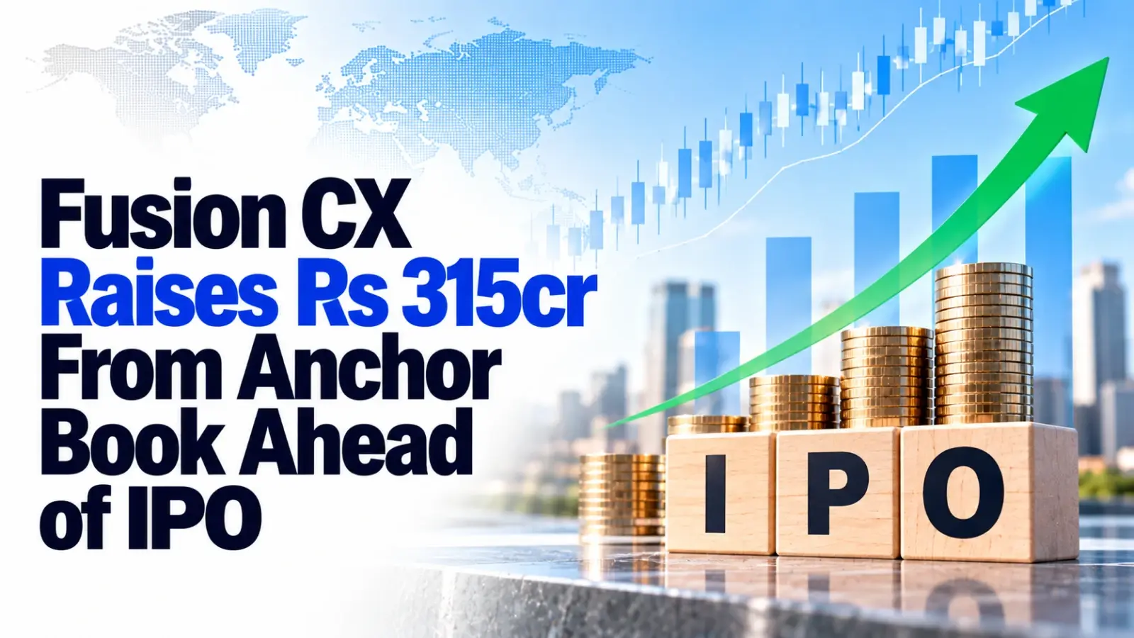 Fusion CX Raises Rs 315cr From Anchor Book Ahead of IPO