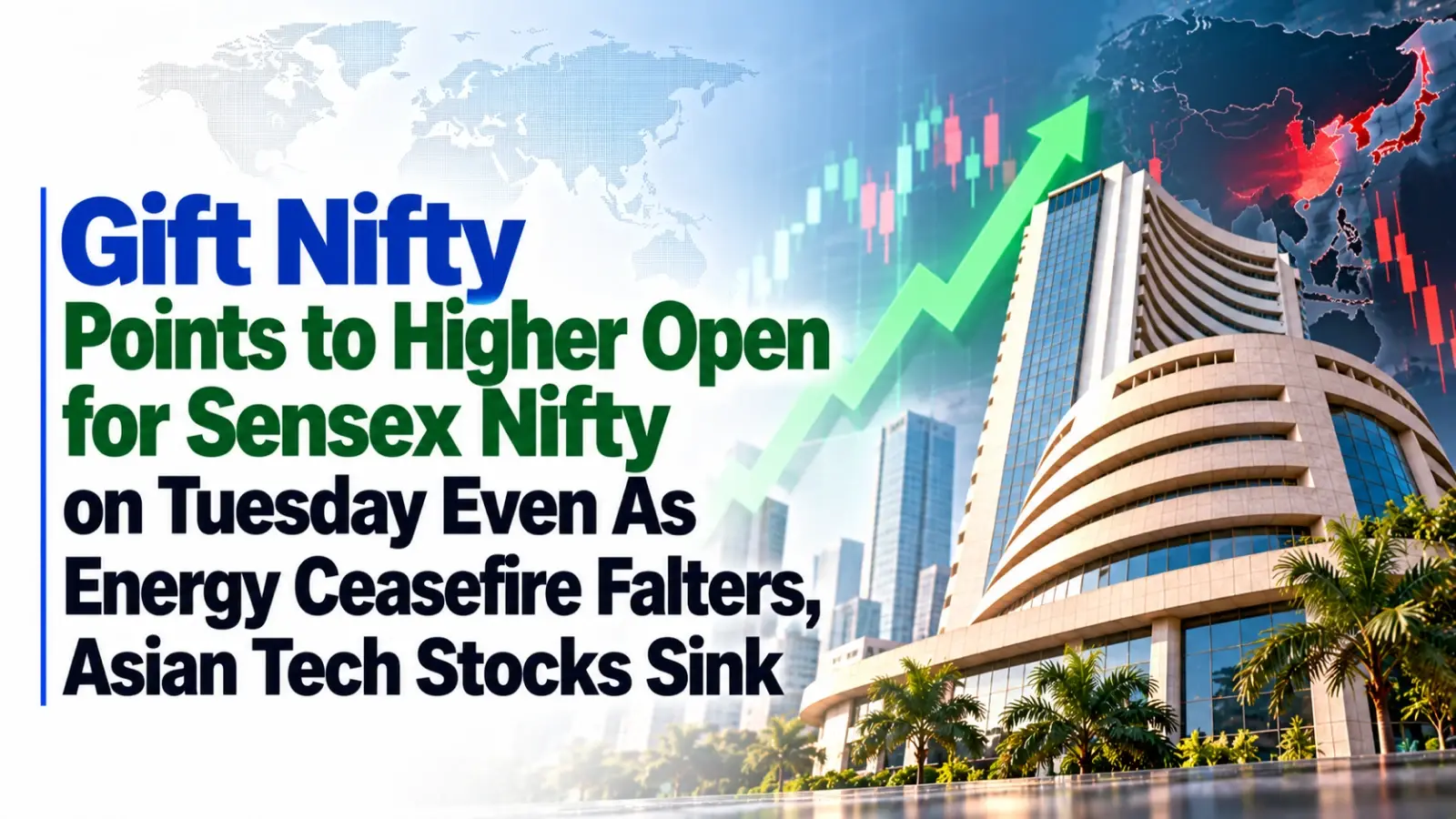 Gift Nifty Points to Higher Open for Sensex, Nifty on Tuesday Even As Energy Ceasefire Falters, Asian Tech Stocks Sink