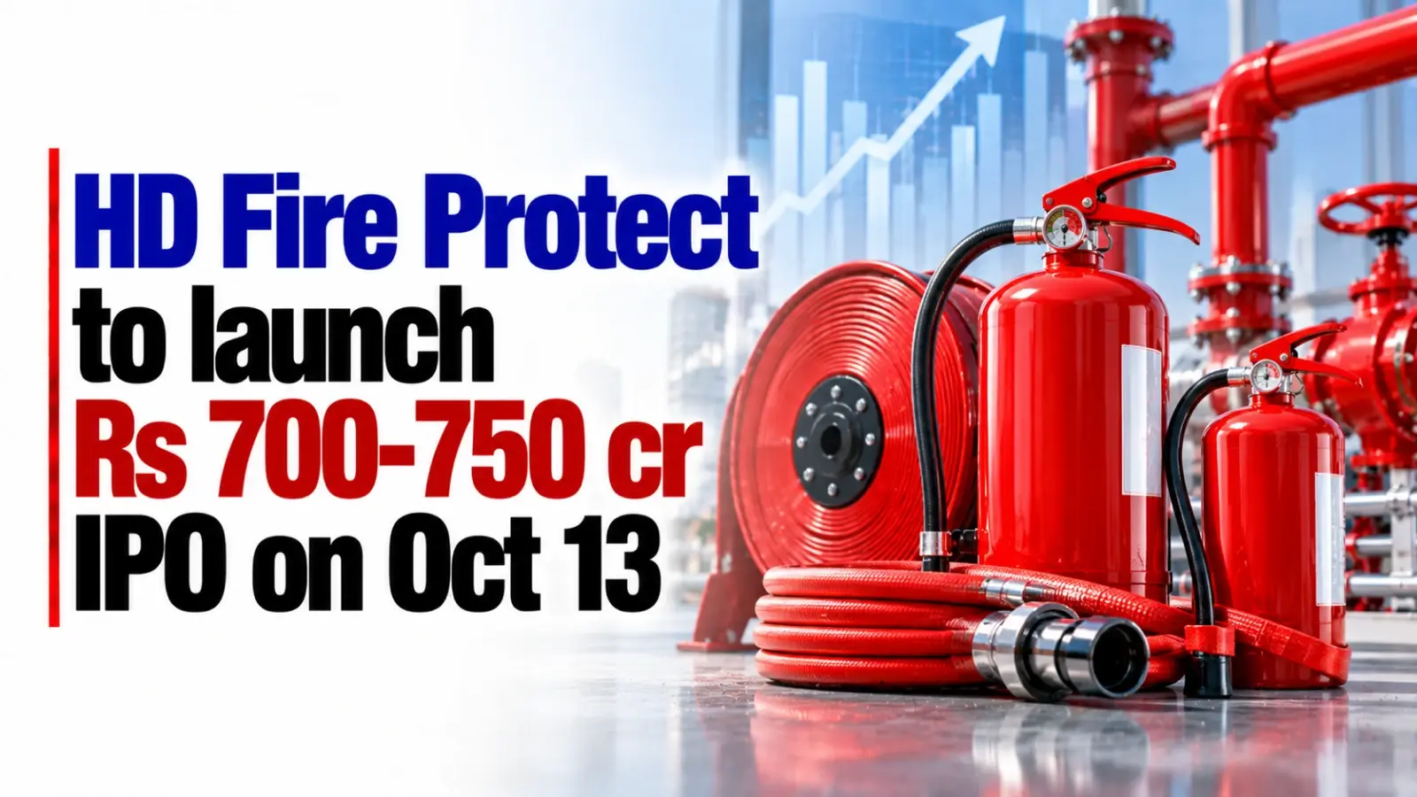 HD Fire Protect To Launch Rs 700–750 Cr IPO on October 13