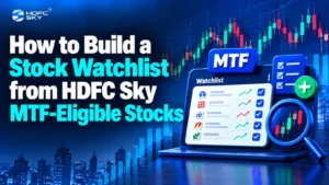 How to Build a Stock Watchlist from HDFC Sky MTF-Eligible Stocks