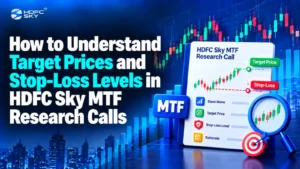 How to Understand Target Prices and Stop-Loss Levels in HDFC Sky MTF Research Calls