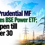ICICI Prudential MF Launches BSE Power ETF; NFO Open Till October 30