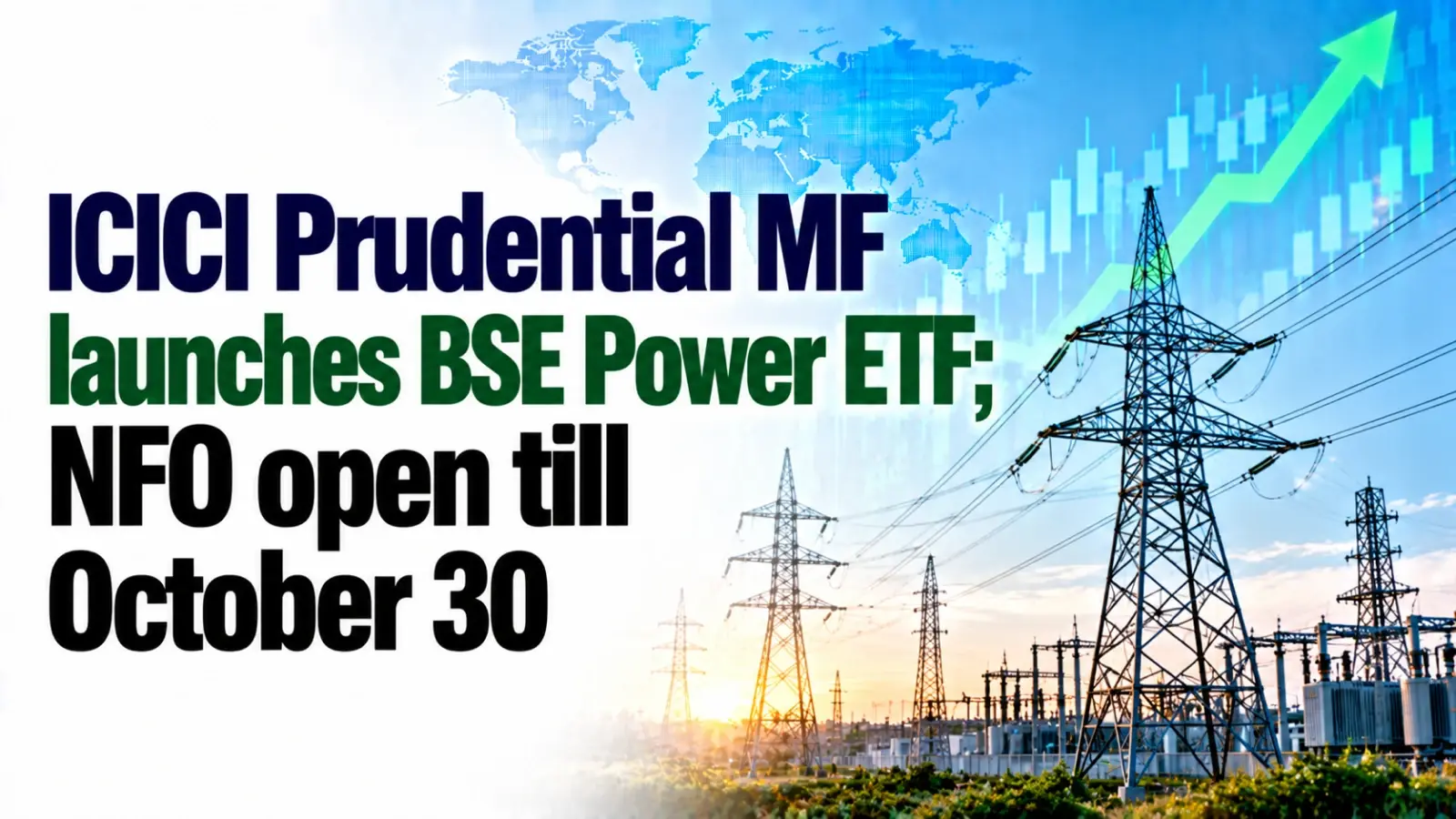 ICICI Prudential MF Launches BSE Power ETF; NFO Open Till October 30