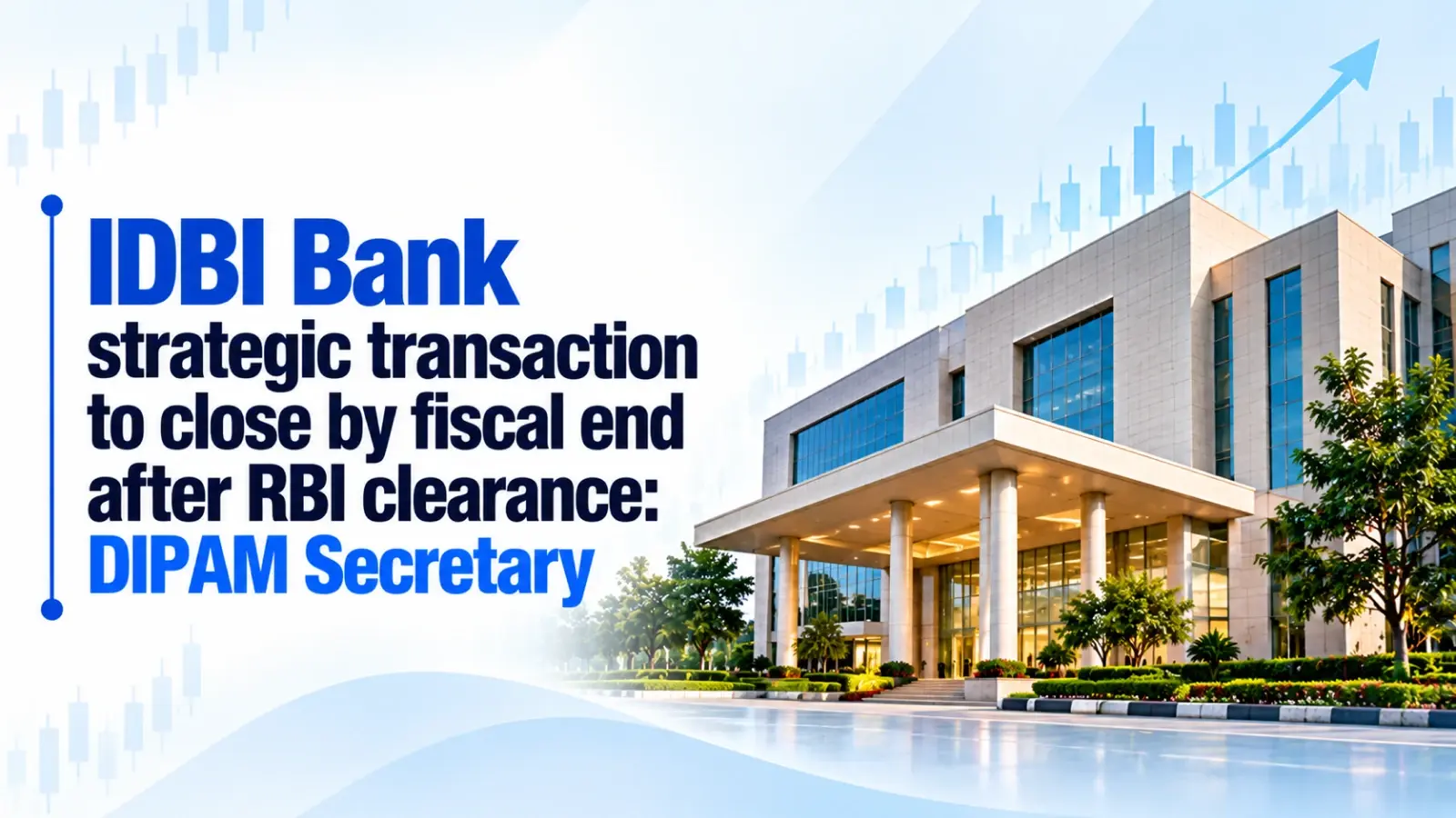 IDBI Bank Strategic Transaction To Close by Fiscal End After RBI Clearance: DIPAM Secretary