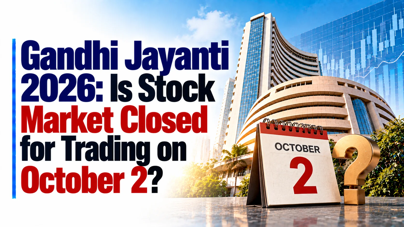 Gandhi Jayanti 2026: Is Stock Market Closed for Tradingon October 2?