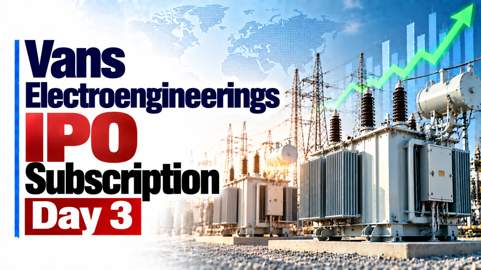 Vans Electroengineerings IPO Subscription Day 3: 628.73x