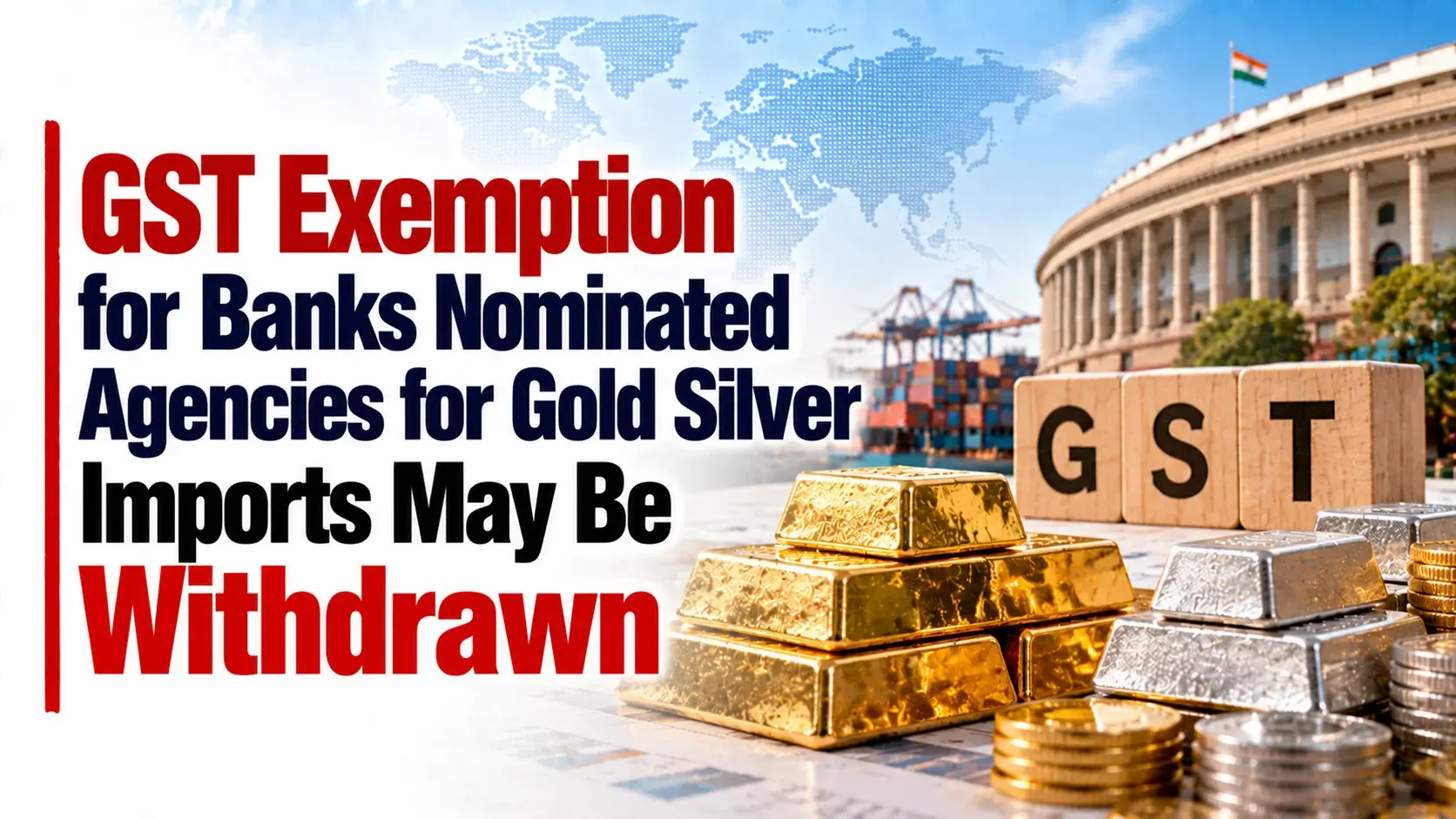 GST Exemption for Banks, Nominated Agencies for Gold, Silver Imports May Be Withdrawn