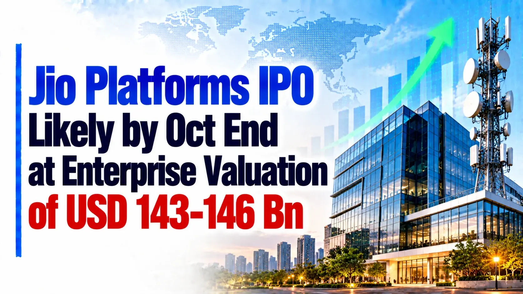 Jio Platforms IPO Likely by Oct End at Enterprise Valuation of USD 143–146 Bn