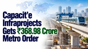 Capacit’e Infraprojects Gets ₹368.98 Crore Metro Order; Shares Rise 3.53%