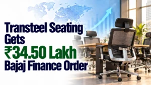 Transteel Seating Gets ₹34.50 Lakh Bajaj Finance Order; Shares Flat