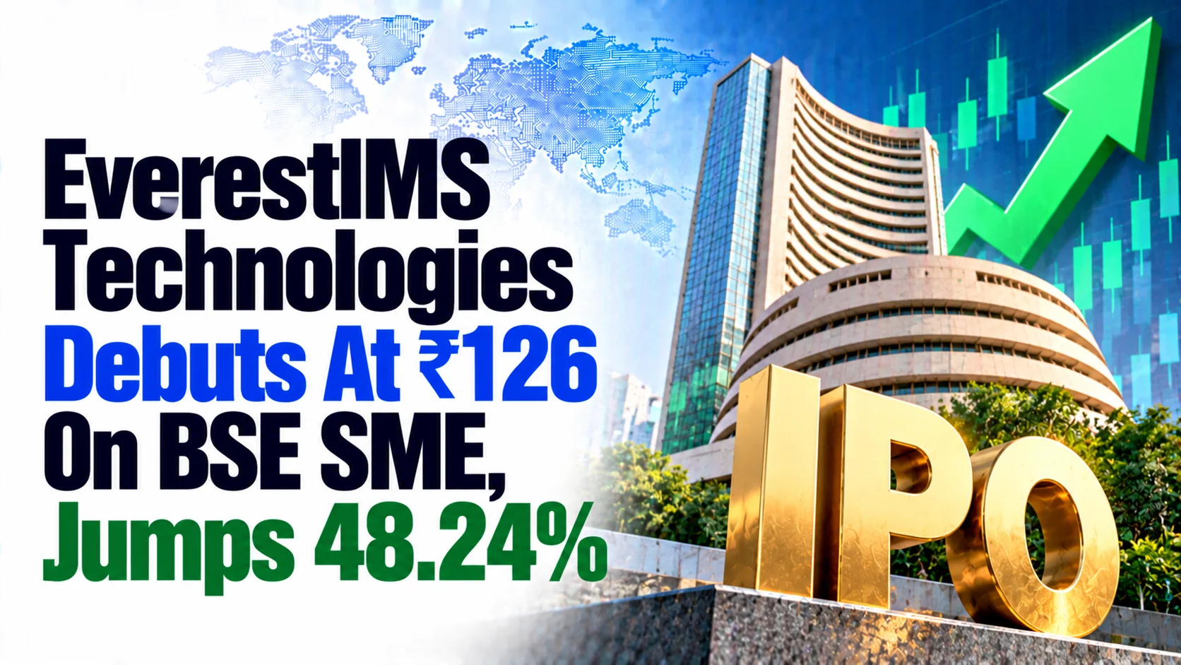 EverestIMS Technologies Debuts At ₹126 On BSE SME, Jumps 48.24% in Morning Trade
