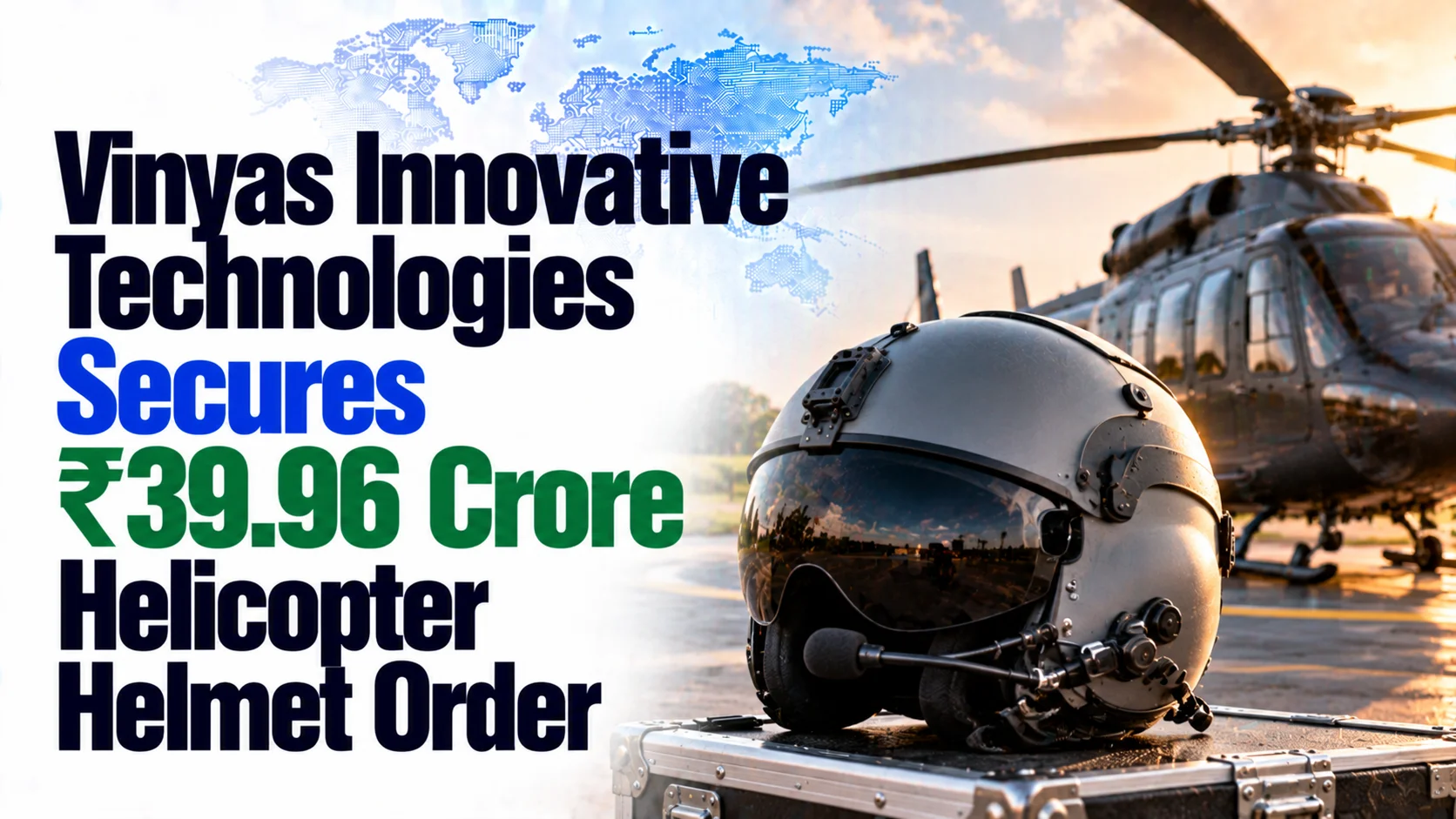Vinyas Innovative Technologies Secures ₹39.96 Crore Helicopter Helmet Order; Shares Rise 1.39%