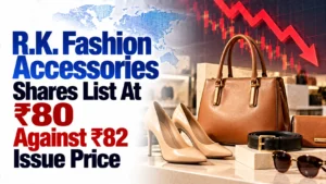 R.K. Fashion Accessories Shares List At ₹80 Against ₹82 Issue Price