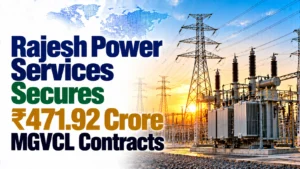 Rajesh Power Services Secures ₹471.92 Crore MGVCL Contracts; Shares Trade At ₹780