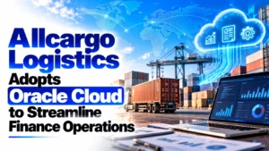 Allcargo Logistics Adopts Oracle Cloud to Streamline Finance Operations