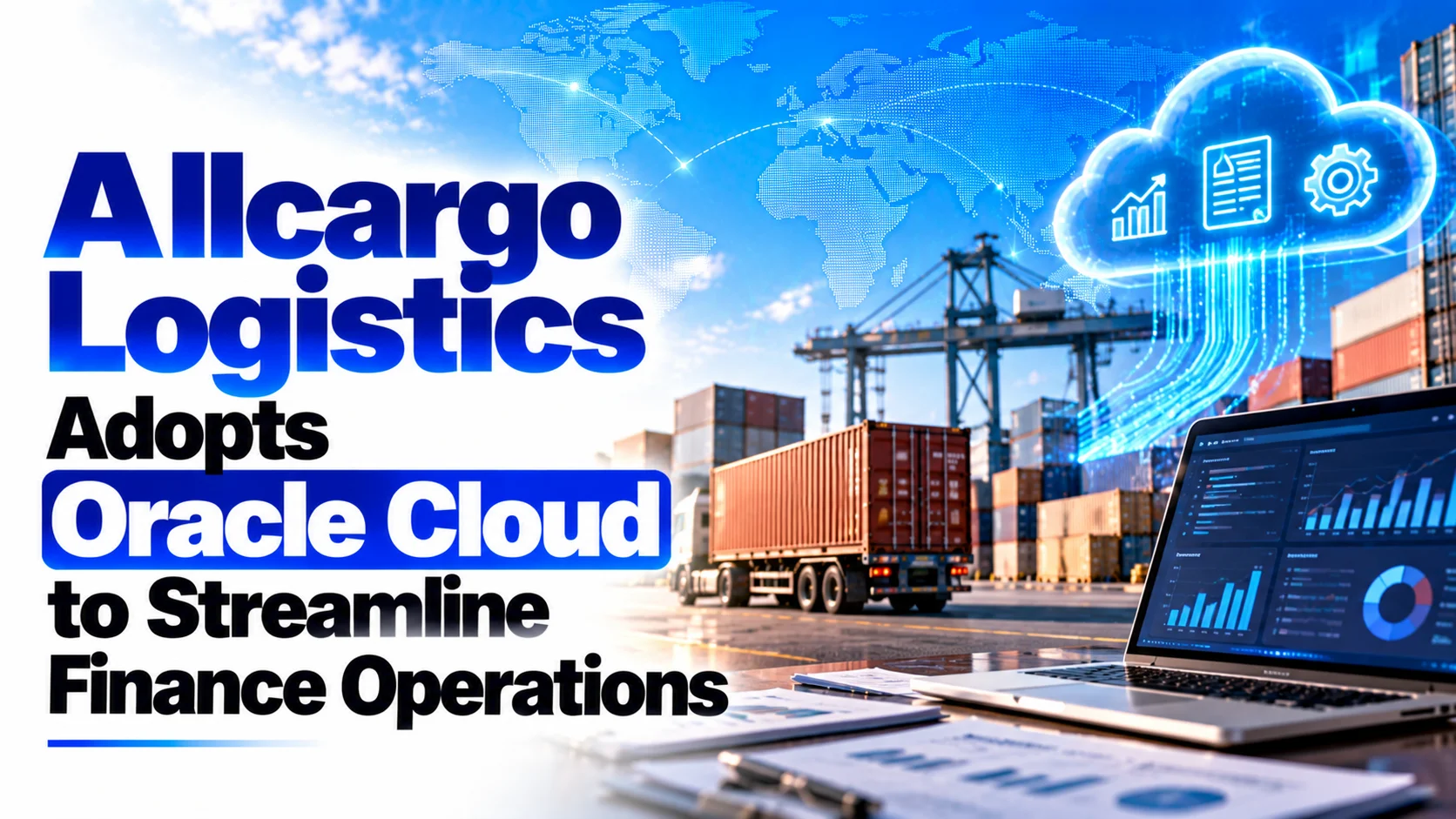 Allcargo Logistics Adopts Oracle Cloud to Streamline Finance Operations