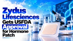 Zydus Lifesciences Gets USFDA Approval for Hormone Patch