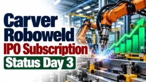Carver Roboweld IPO Subscribed 25.80 Times on Final Day