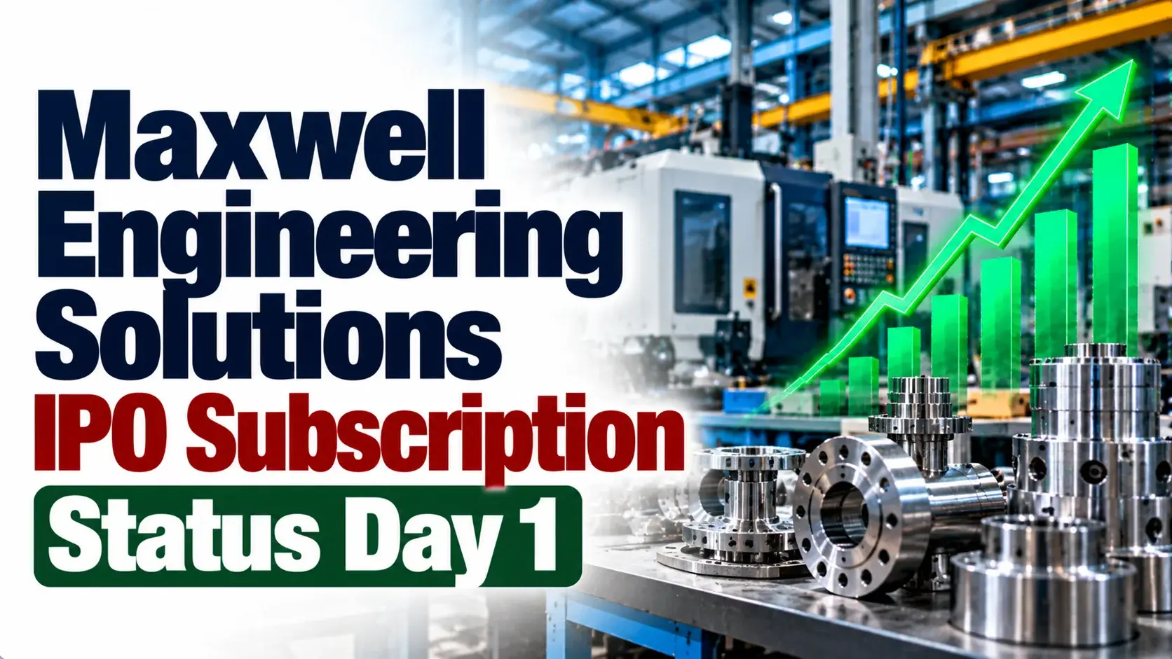 Maxwell Engineering Solutions IPO Subscribed 4.62 Times on Day 1