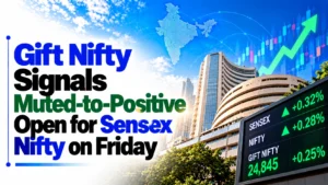 Gift Nifty Signals Muted-to-Positive Open for Sensex, Nifty on Friday as Asia Slides and Brent Climbs to $114