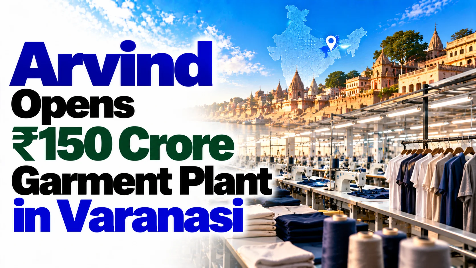 Arvind Opens ₹150 Crore Garment Plant in Varanasi; Shares Fall 1.40%