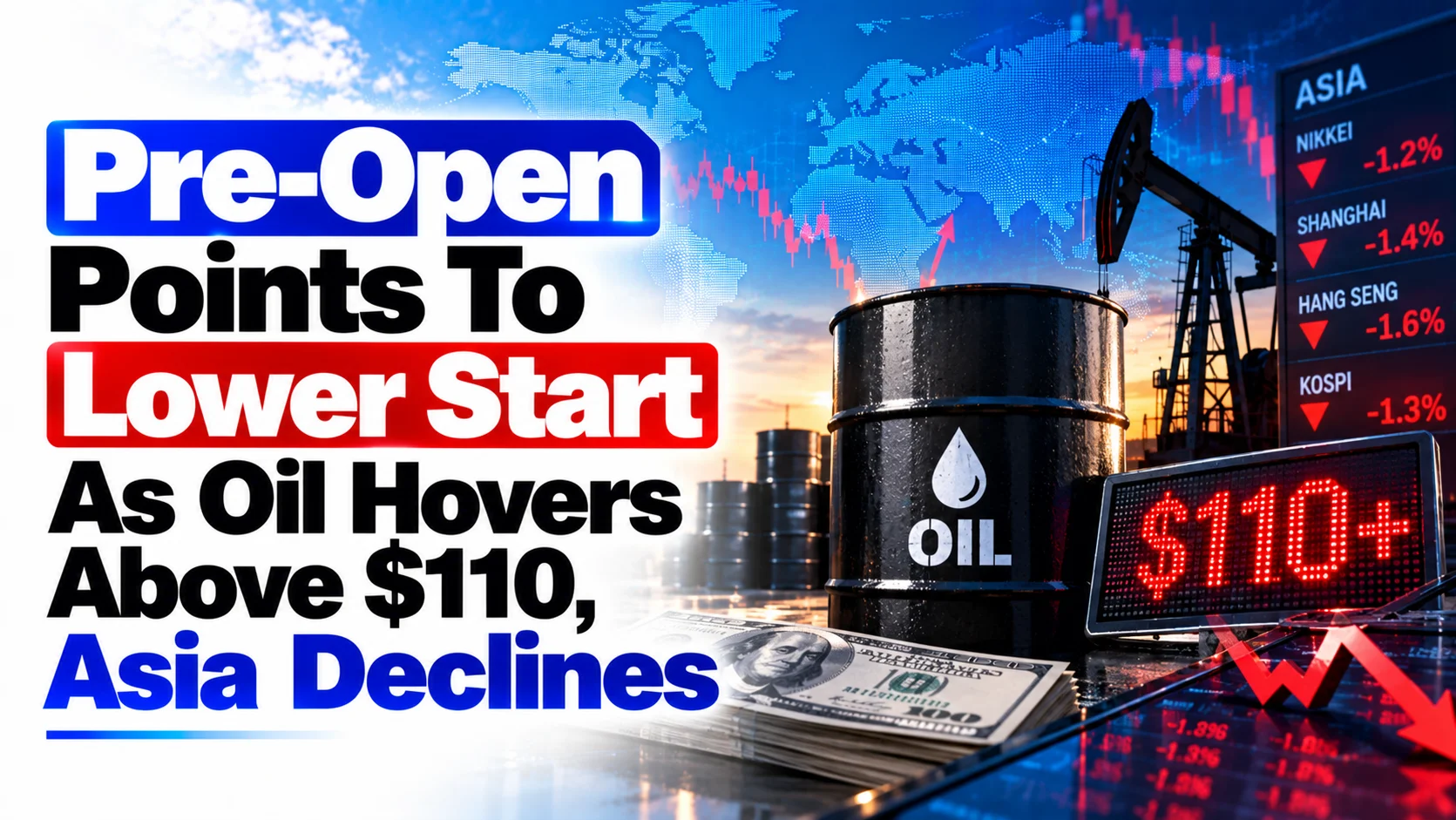 Pre-Open Points To Lower Start As Oil Hovers Above $110, Asia Declines