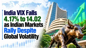 India VIX Falls 4.17% to 14.02 as Indian Markets Rally Despite Global Volatility