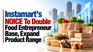 Instamart’s NOICE To Double Food Entrepreneur Base, Expand Product Range