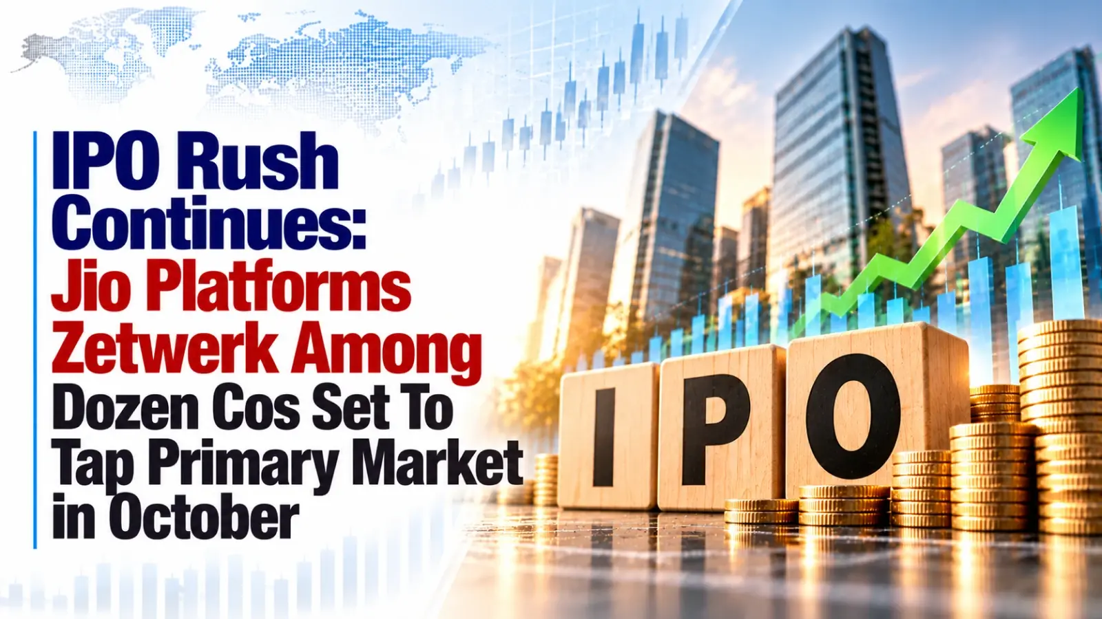 IPO Rush Continues: Jio Platforms, Zetwerk Among Dozen Cos Set To Tap Primary Market in October