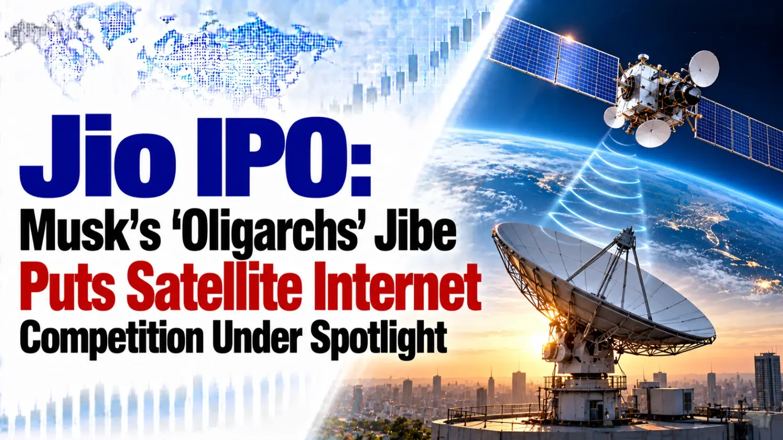 Jio IPO: Musk's 'Oligarchs' Jibe Puts Satellite Internet Competition Under Spotlight