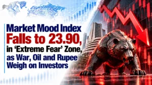 Market Mood Index Falls to 23.90, in ‘Extreme Fear’ Zone, as War, Oil and Rupee Weigh on Investors