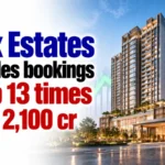Max Estates Q2 Sales Bookings Jump 13 Times to Rs 2,100 Cr