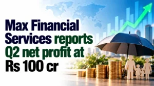 Max Financial Services Reports Q2 Net Profit at Rs 100 Cr