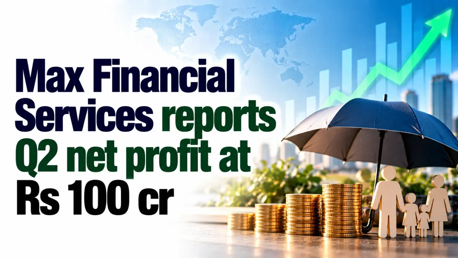 Max Financial Services Reports Q2 Net Profit at Rs 100 Cr