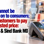MDR Cannot Be Passed On to Consumers; Retail Customers To Pay Only Posted Price: Punjab & Sind Bank MD