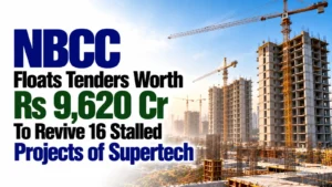 NBCC Floats Tenders Worth Rs 9,620 Cr To Revive 16 Stalled Projects of Supertech