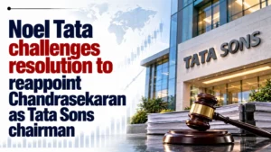 Noel Tata Challenges Resolution to Reappoint Chandrasekaran As Tata Sons Chairman
